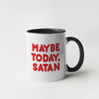 MAYBE TODAY, SATAN MUG