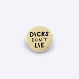 Dicks Don’T Lie enamel pin by Dicks Don't Lie