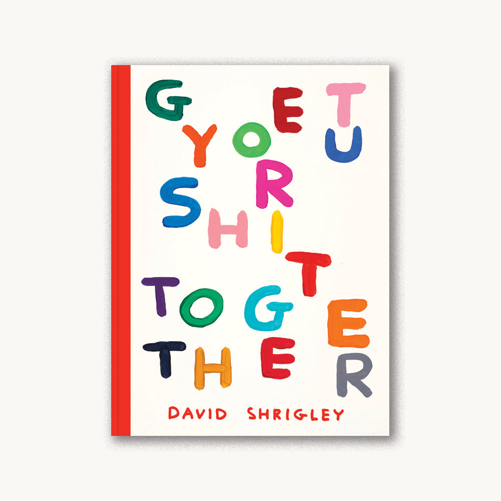 David Shrigley: Get Your Sh*t Together — cover