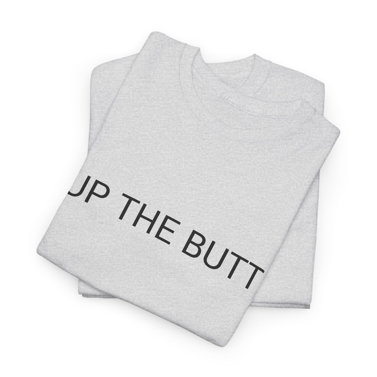 UP THE BUTT TEE BY CULTUREEDIT AVAILABLE IN 13 COLORS