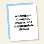 Sending Thoughts, Prayers, & TikTok's | Sassy Grief Greeting Card