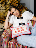 Expensive To Be Me Needlepoint Pillow