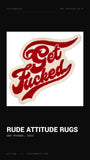 Rude Attitude Rugs, Get Fucked, 2022