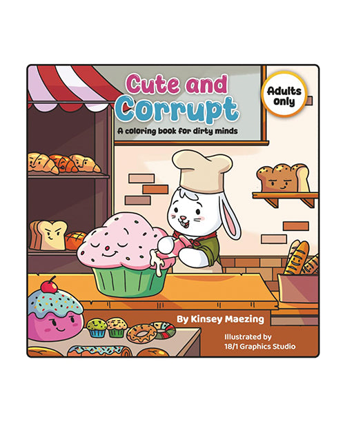 Cute + Corrupt: A Coloring Book for Dirty Minds