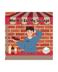 Who Will Eat My Sausage - Kinsey Maezing Book