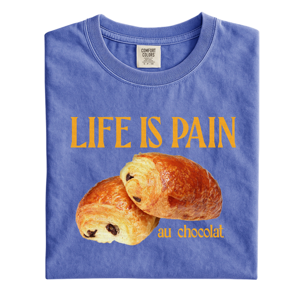 Life is Pain (au chocolat) T-Shirt