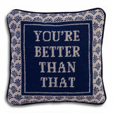 You're Better Than That Needlepoint Pillow