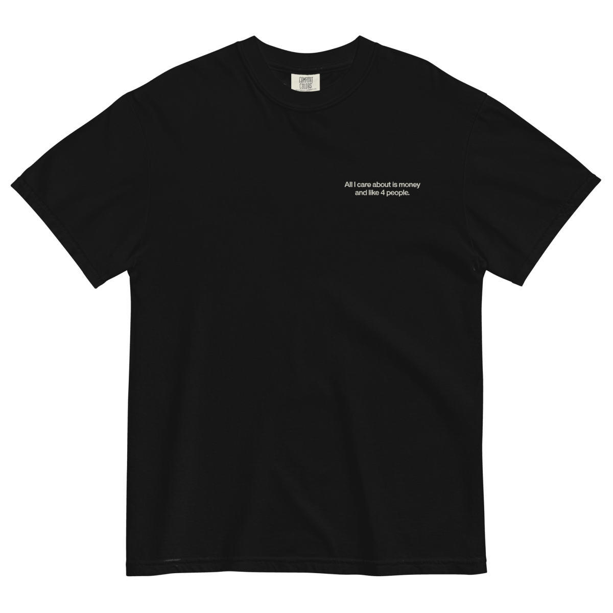 All I Care About Is Money and Like 4 People. Embroidered Shirt