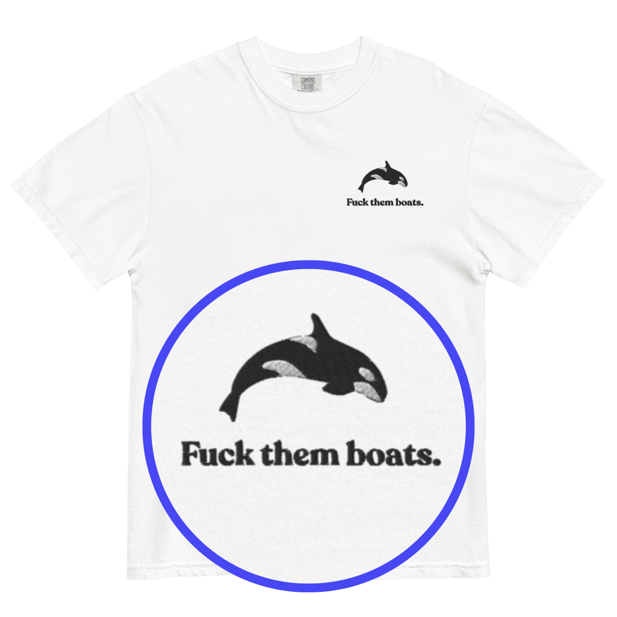 Fuck Them Boats. Orca Whale T-Shirt
