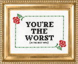 You're the Worst - in the Best Way - Cross Stitch