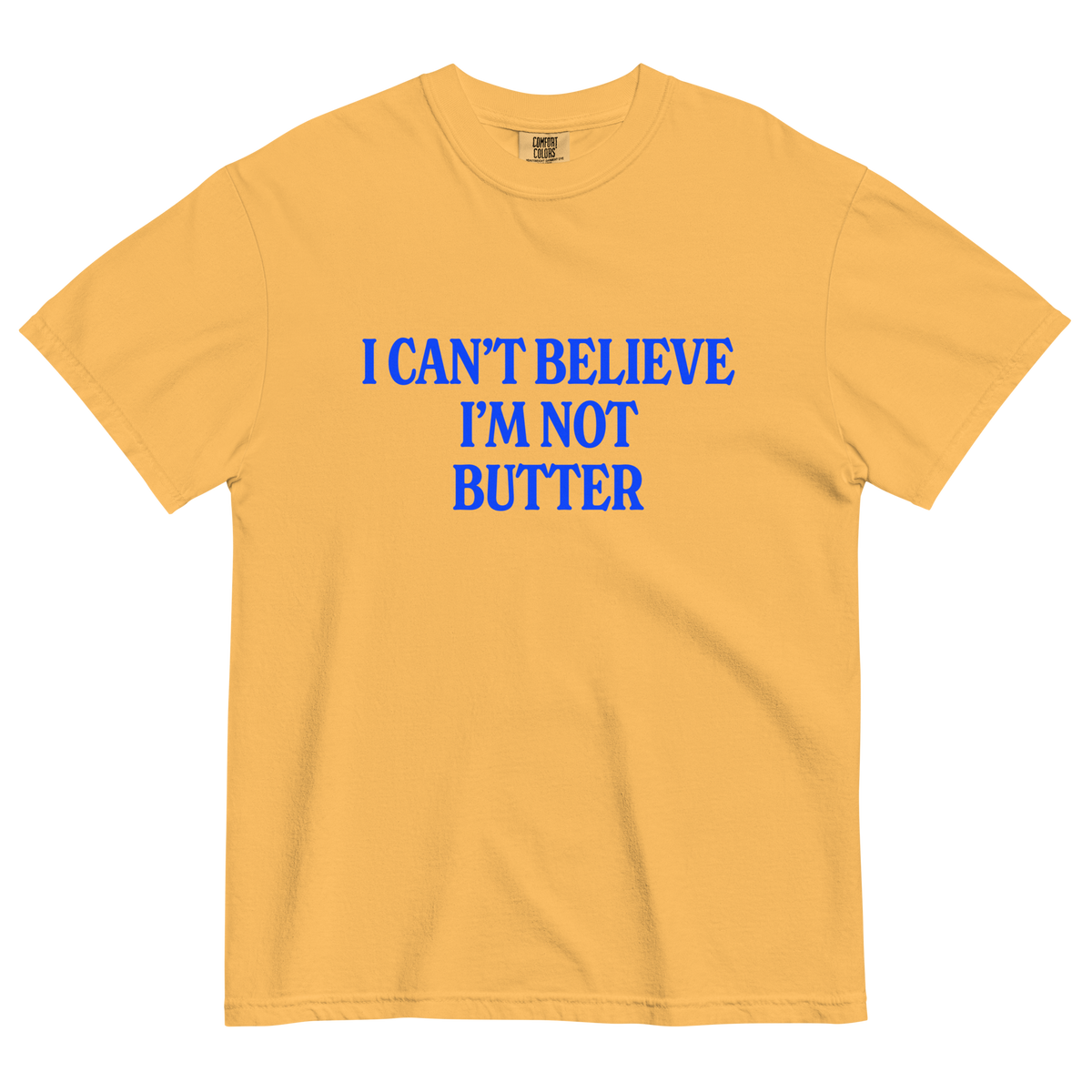 I Can't Believe I'm Not Butter T-Shirt