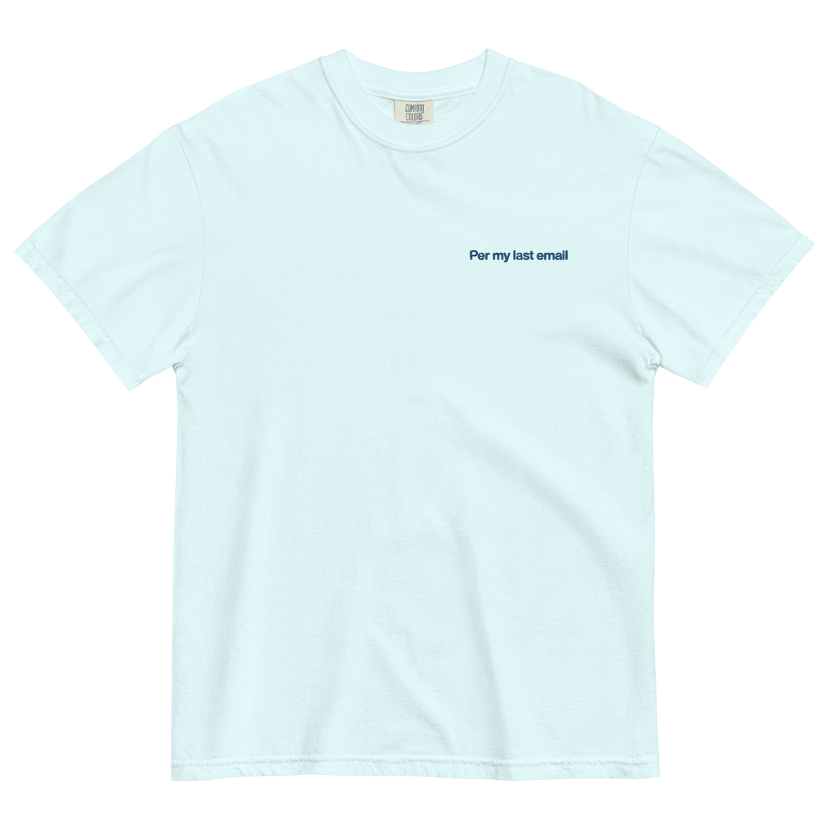 Per My Last Email Embroidered T-Shirt