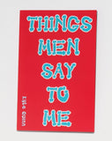 Kyle Quinn , Things Men Say To Me