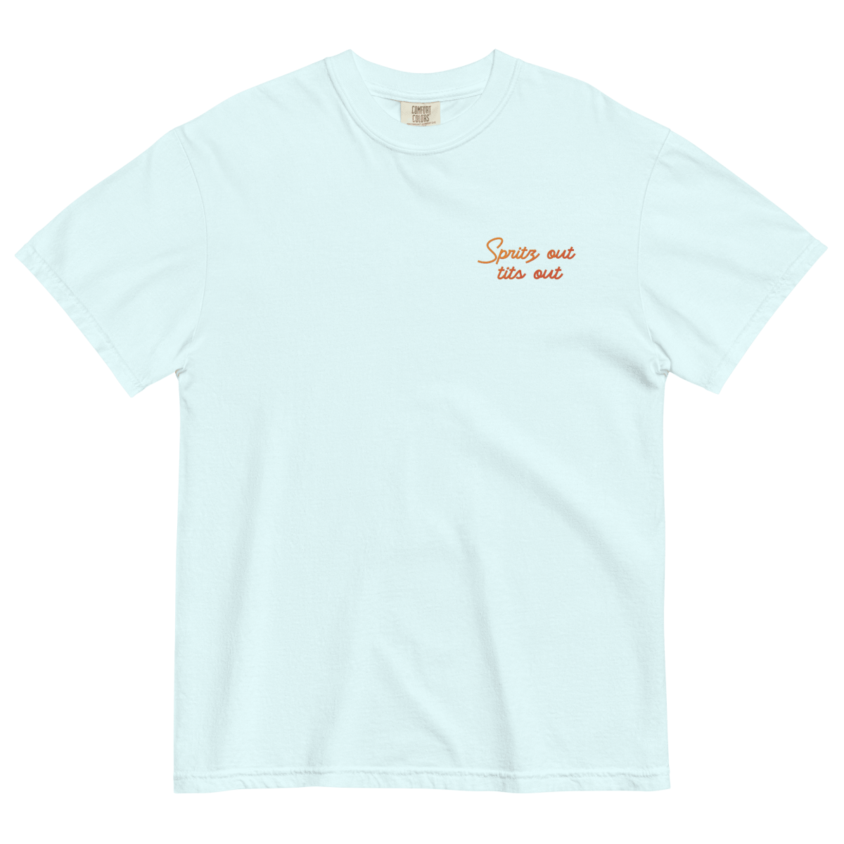 Spritz Out, Tits Out Embroidered T-Shirt