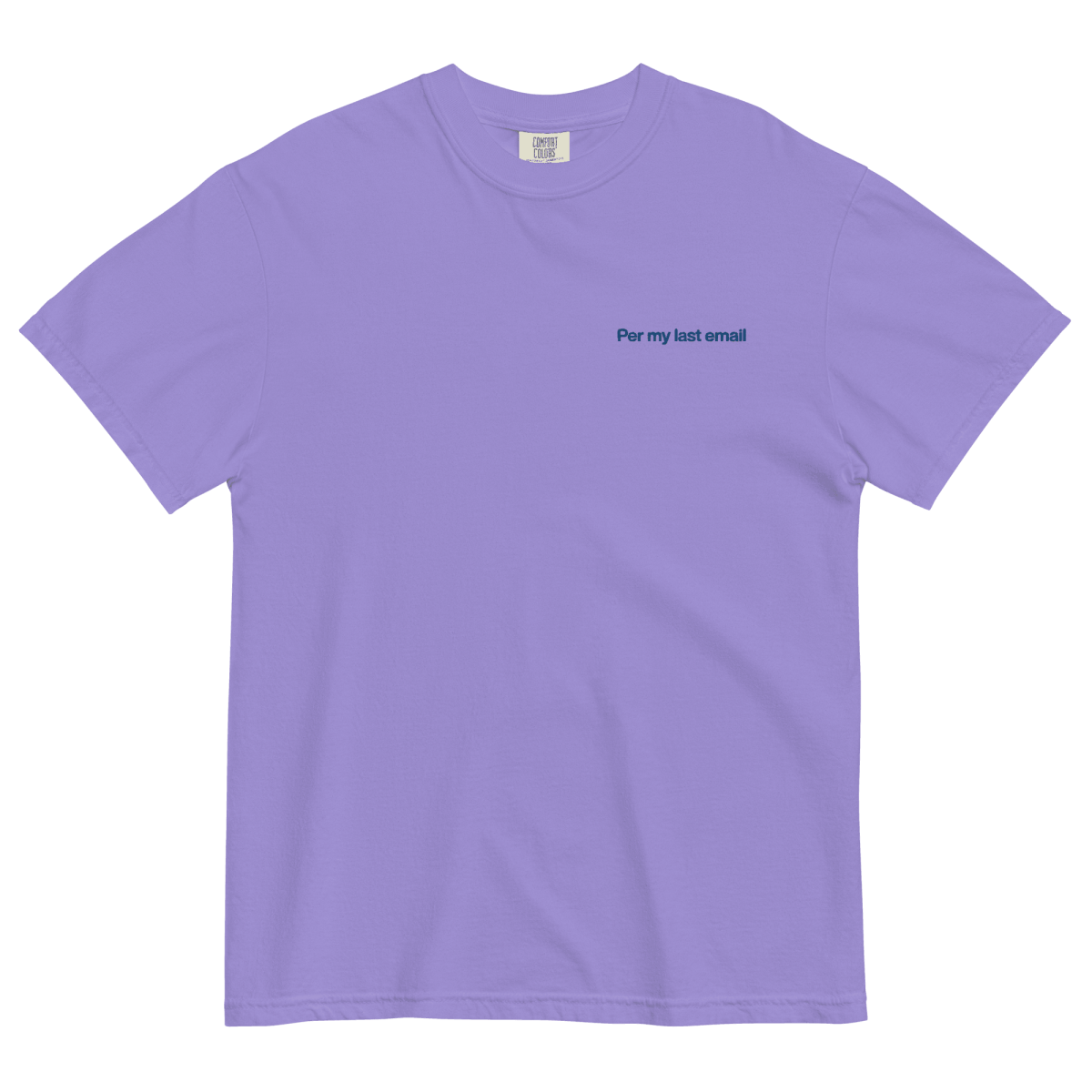 Per My Last Email Embroidered T-Shirt
