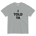 I Told Ya T-Shirt