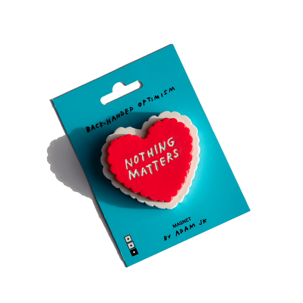 Nothing Matters Magnet by Adam JK x Third Drawer Down
