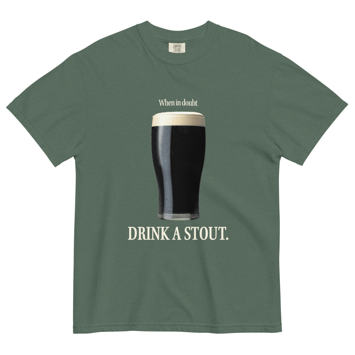 When in Doubt, Drink A Stout Shirt