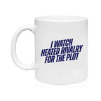 I Watch Heated Rivalry For the Plot... - Coffee Mug