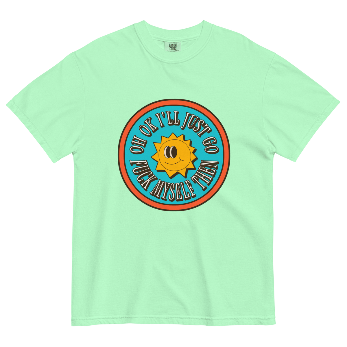 Oh Ok I'll Just Go Fuck Myself Then T-Shirt