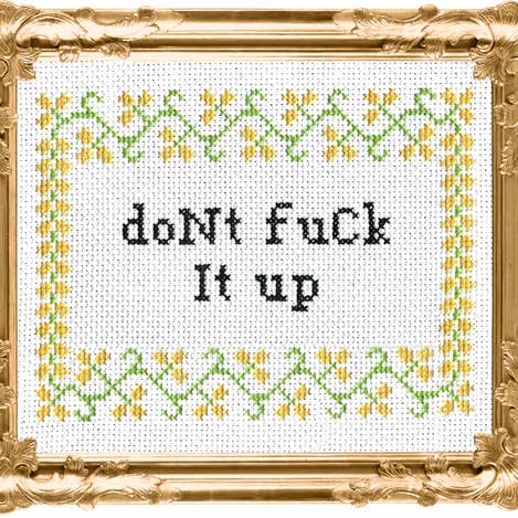 Don't F*Ck It Up - Cross Stitch