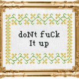 Don't F*Ck It Up - Cross Stitch