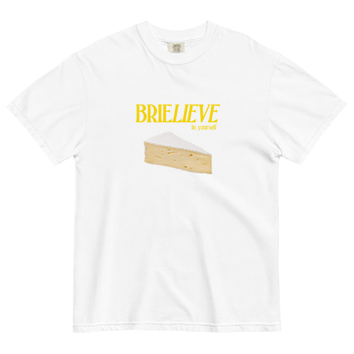 Brielieve in Yourself Cheese T-Shirt