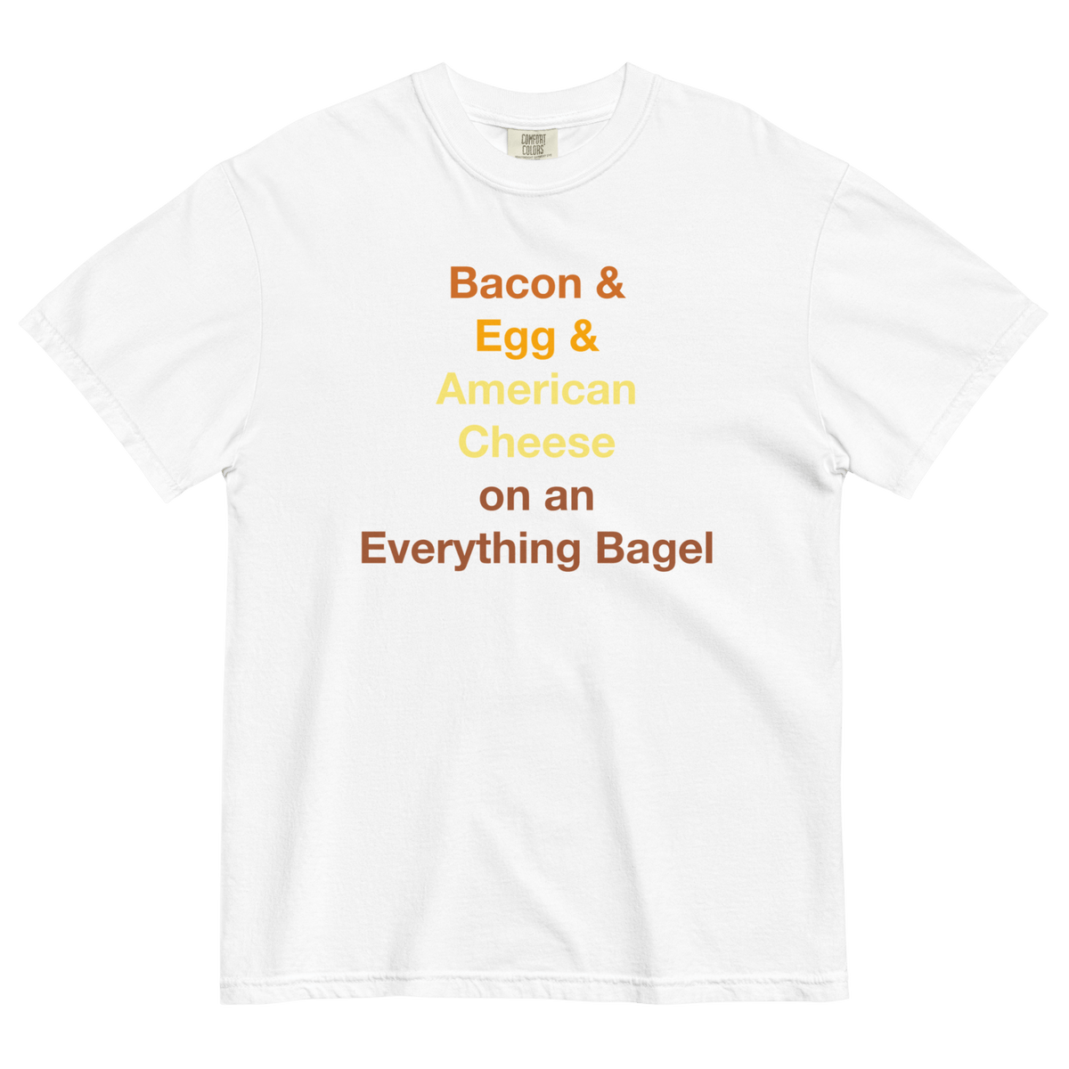 Bacon & Egg & Cheese on an Everything Bagel T-Shirt