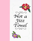 Not A Jizz Towel Dishtowel