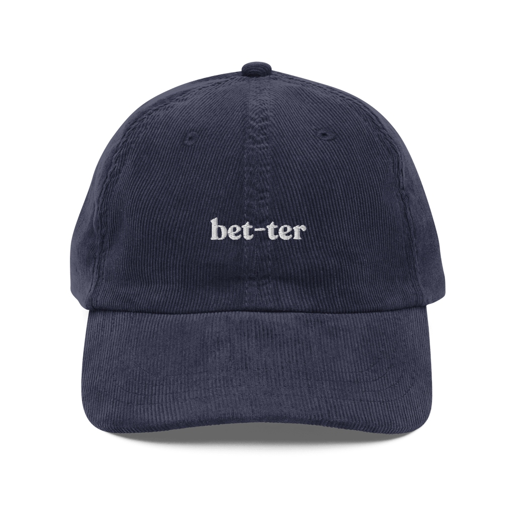 Bet-ter Embroidered Corduroy Hat