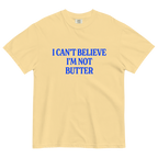 I Can't Believe I'm Not Butter T-Shirt