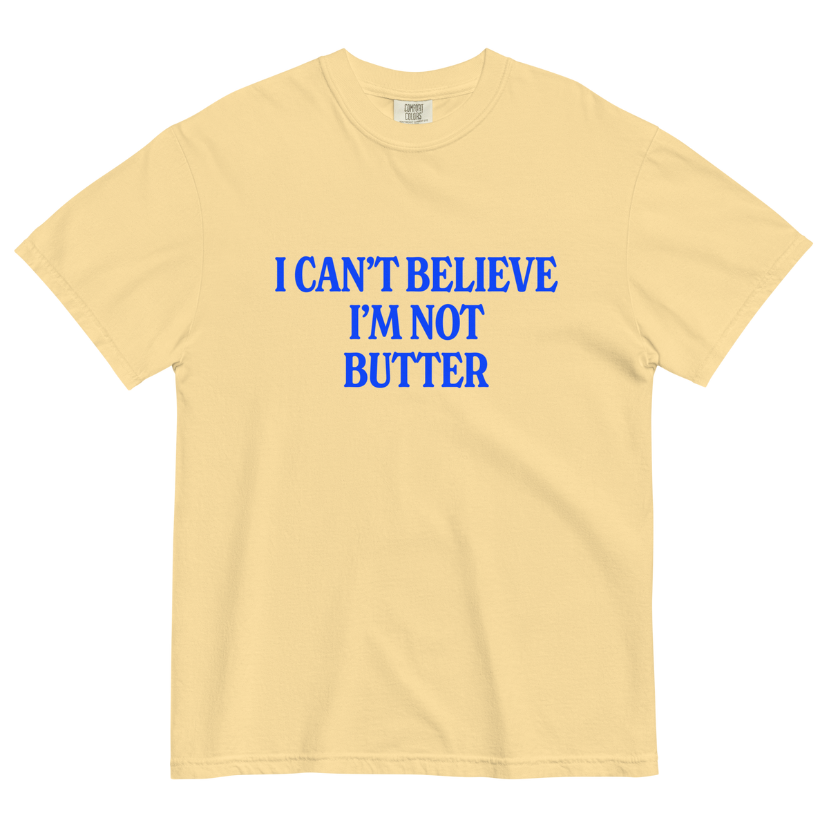 I Can't Believe I'm Not Butter T-Shirt
