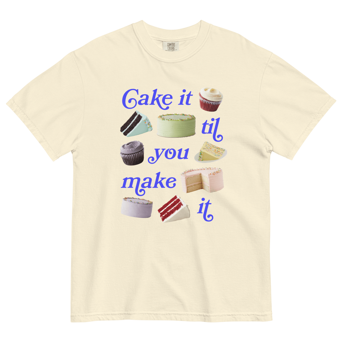 Cake It Til You Make It T-Shirt Ivory