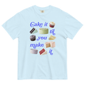 Cake It Til You Make It T-Shirt Chambray