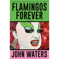 John Waters, Flamingos Forever: A Screenplay