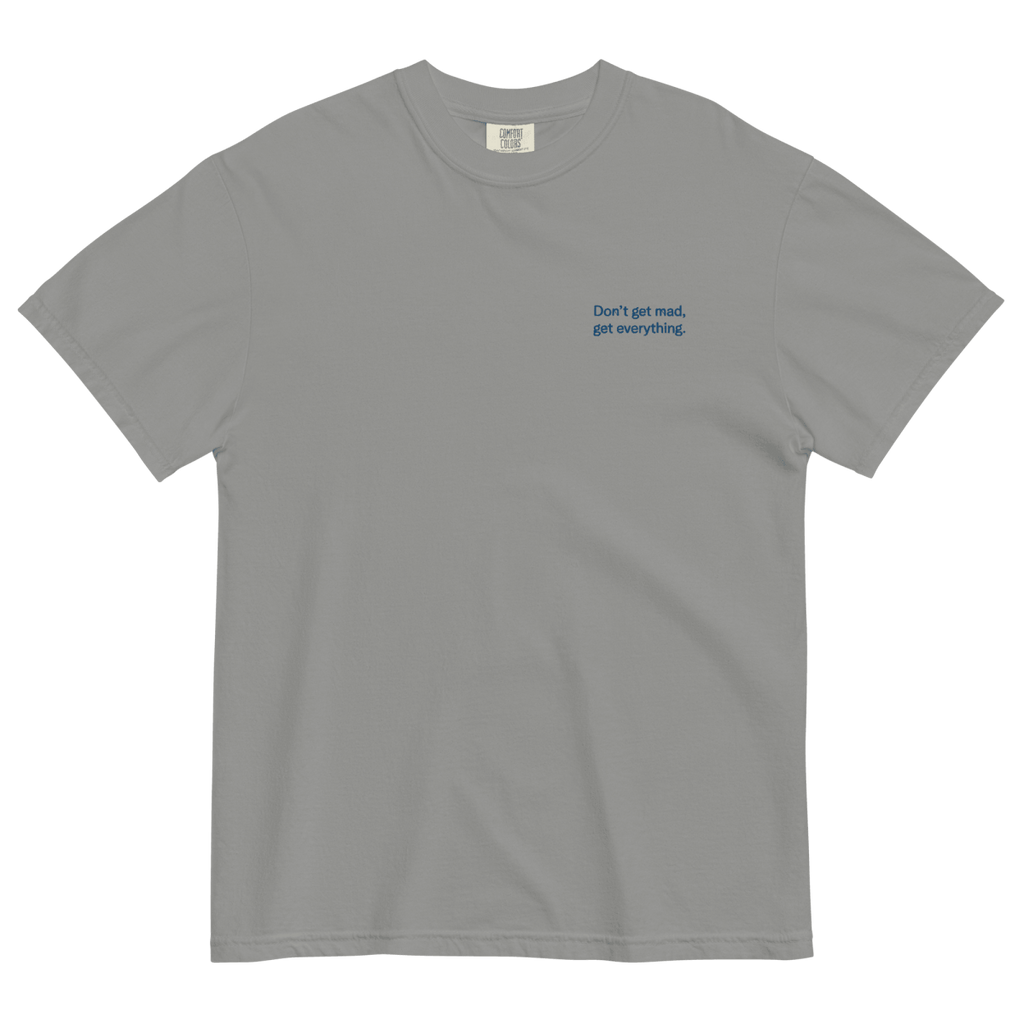 Don't Get Mad, Get Everything Embroidered Shirt