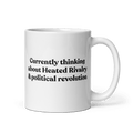 Currently thinking about Heated Rivalry or political revolution Mug