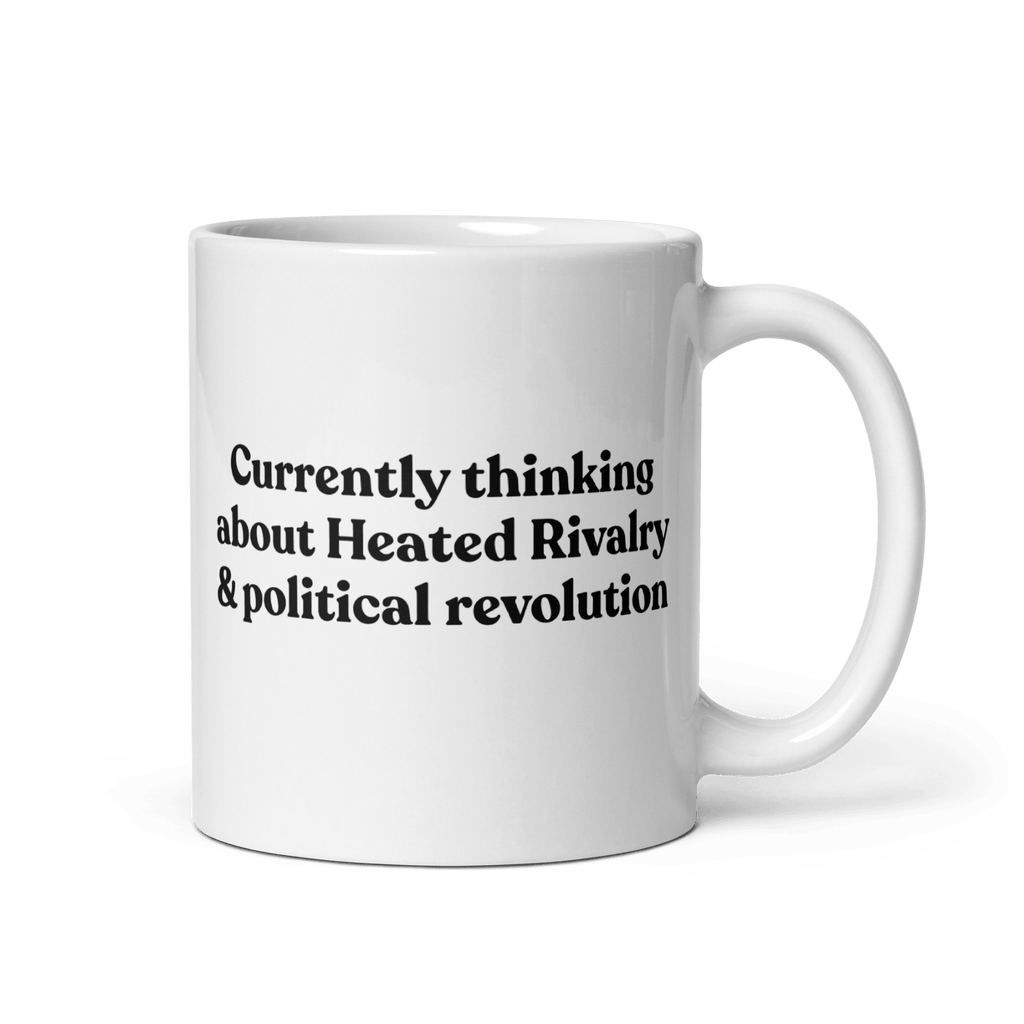 Currently thinking about Heated Rivalry or political revolution Mug