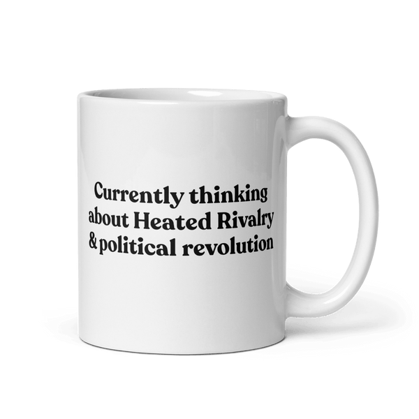 Currently thinking about Heated Rivalry or political revolution Mug