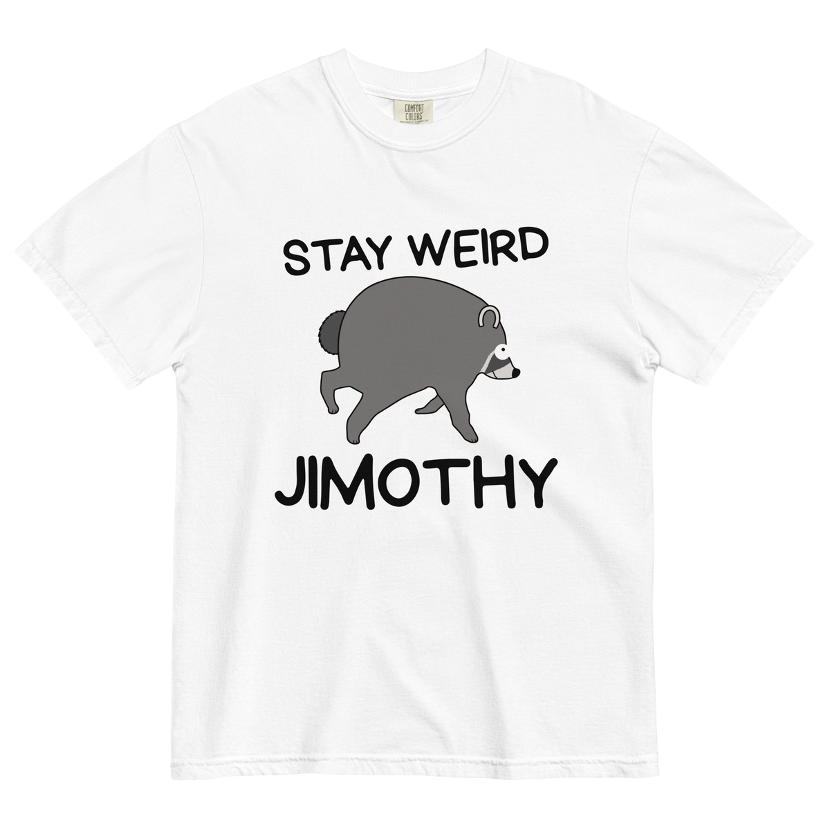 Stay Weird Jimothy T-Shirt