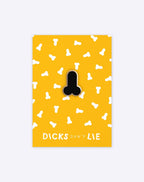 Black Dick enamel pin by Dicks Don't Lie