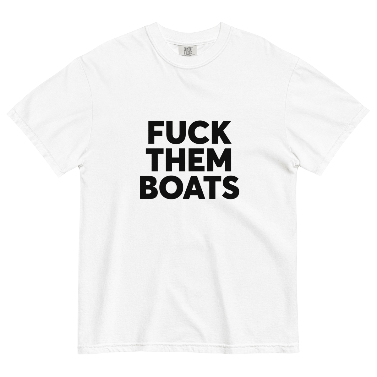 Fuck Them Boats Printed Tee
