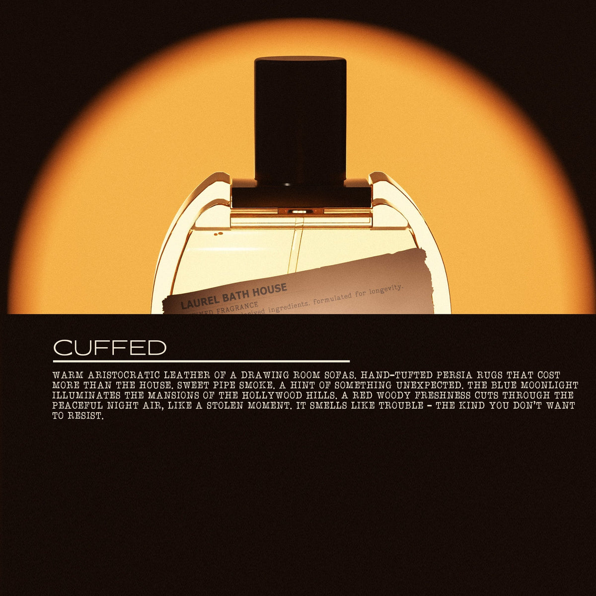 CUFFED Fragrance BY LAUREL BATH HOUSE