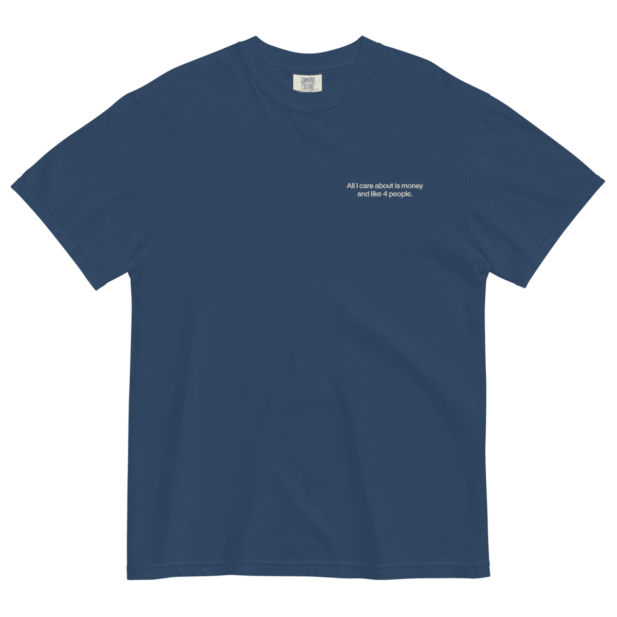 All I Care About Is Money and Like 4 People. Embroidered Shirt