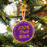 100% That Bitch Needlepoint Ornament