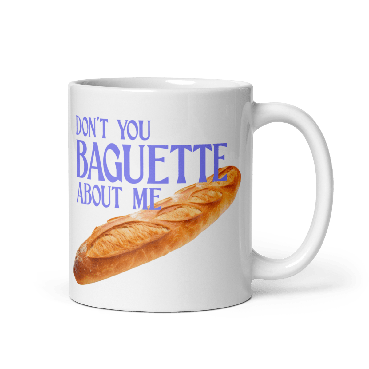 Don't You Baguette About Me Mug