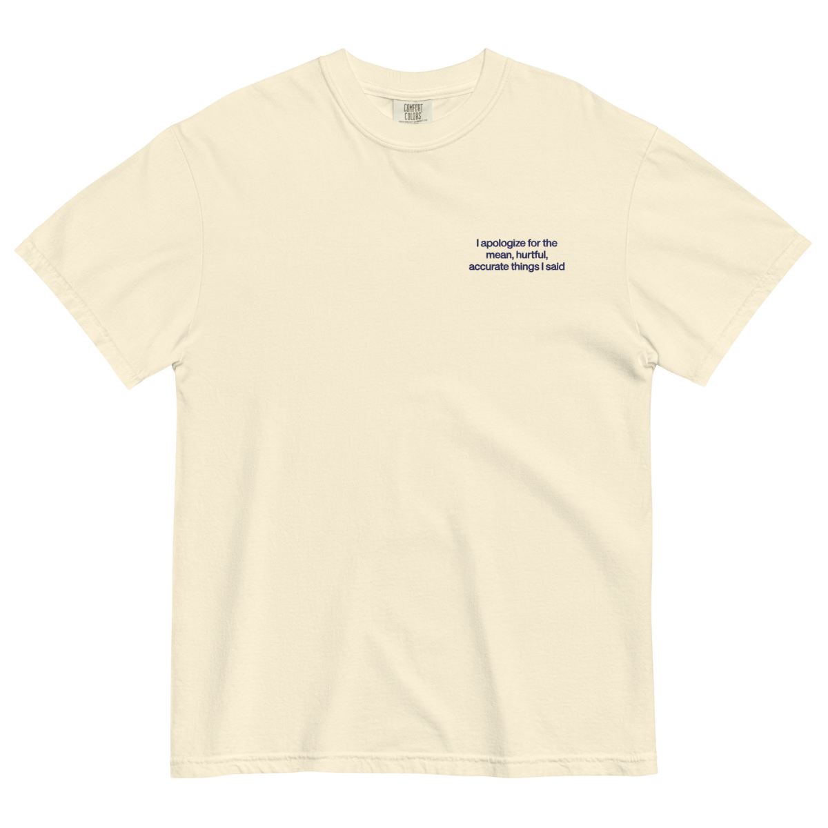 I Apologize For the Mean, Hurtful, Accurate Things I Said Embroidered Shirt