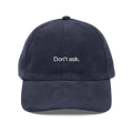 Don't Ask. Embroidered Corduroy Hat