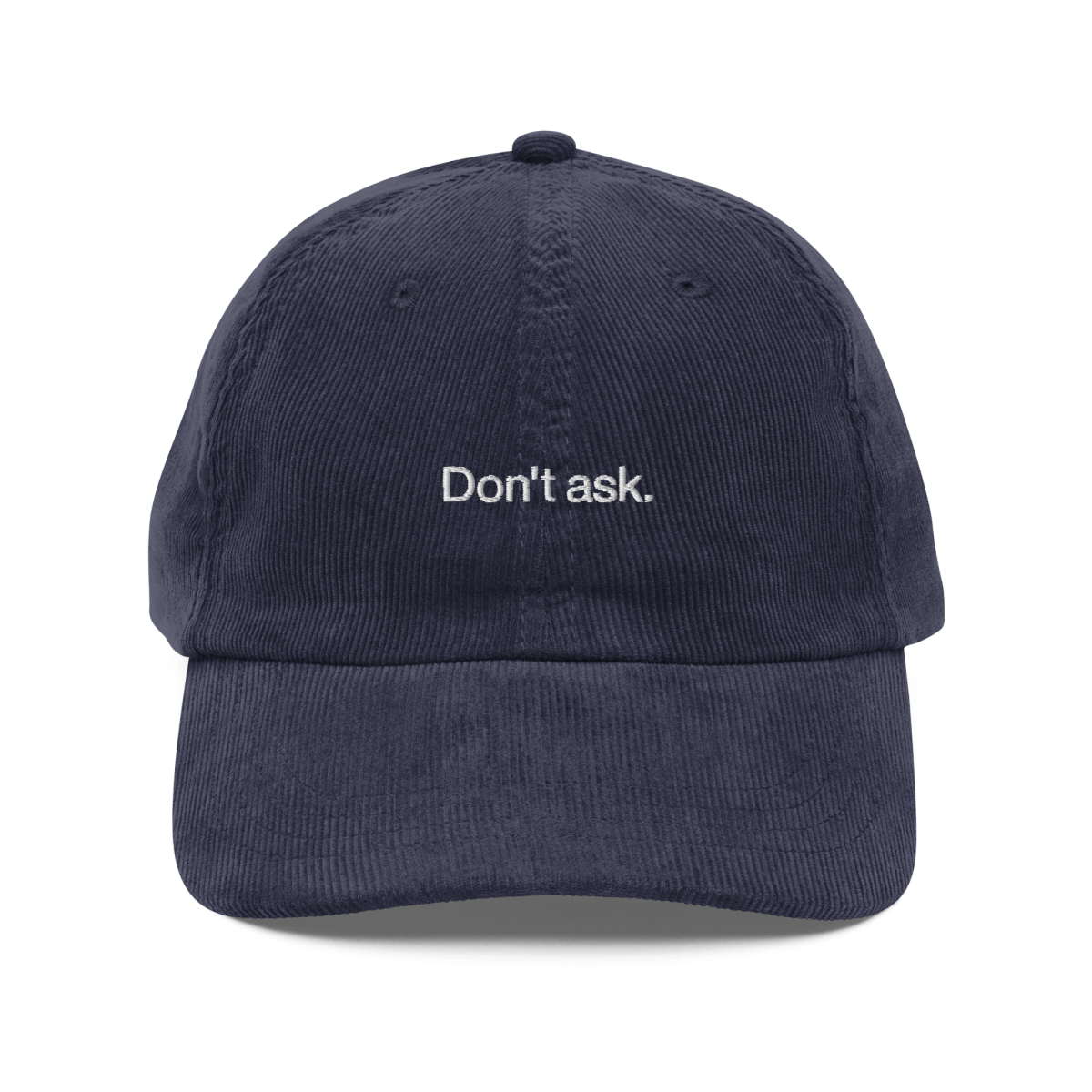 Don't Ask. Embroidered Corduroy Hat