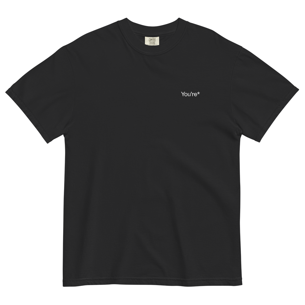 You're* Embroidered T-Shirt